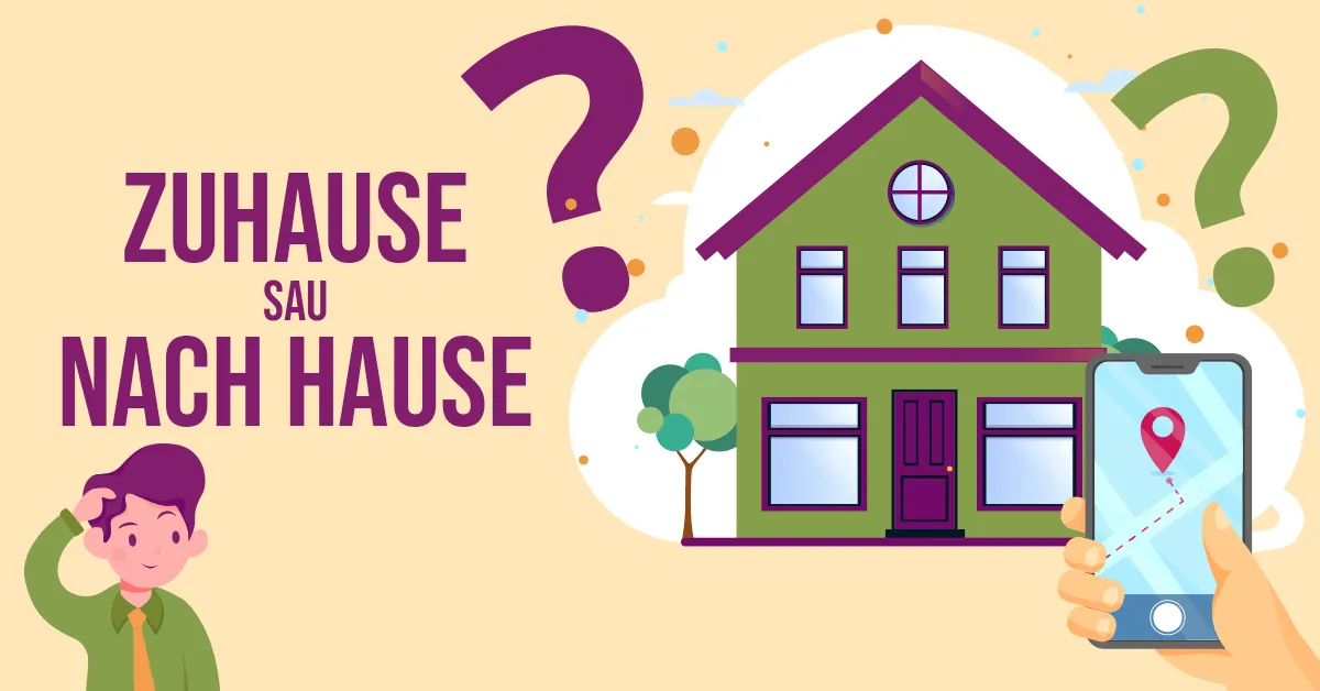 Zuhause sau nach hause in limba germana
